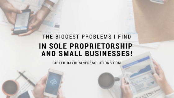 The Biggest Issues I Find in Sole Proprietorship and Small Businesses